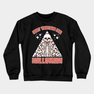 Just Waiting For Halloween Skeleton Crewneck Sweatshirt